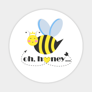 Happy bee princess character with tiara and typography Oh Honey Magnet